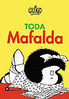 Quino - Toda Mafalda  - Ediciones de La Flor