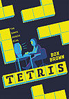 Tetris: The Games People Play  - First Second Books