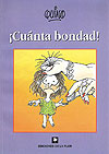 Cuánta Bondad! - Quino (2000)  - Ediciones de La Flor