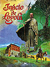 Inácio de Loyola em Quadrinhos  - Edições Loyola
