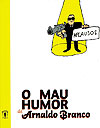 Mau Humor de Arnaldo Branco, O  - Flaneur