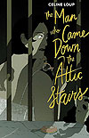 Man Who Came Down The Attic Stairs, The (2019)  - Archaia Studios Press