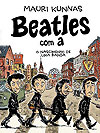 Beatles Com A - O Nascimento de Uma Banda  - Edições Ideal