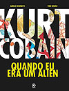 Kurt Cobain - Quando Eu Era Um Alien  - Conrad