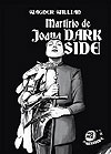 Martírio de Joana Dark Side, O (3ª Edição)  - Texugo