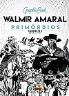 Graphic Book: Walmir Amaral - Primórdios - Faroeste 1 (1959-1967)  n° 1 - Criativo Editora