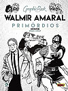 Graphic Book: Walmir Amaral - Primórdios - Heróis (1963-1967)  - Criativo Editora