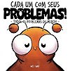 Cada Um Com Seus Problemas! - Todos Os Problemas do Mundo  - Independente