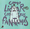 Como Lidar Com Seus Fantasmas  - Corvo Mateus