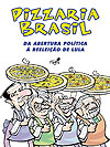 Pizzaria Brasil - da Abertura Política À Reeleição de Lula  - Devir