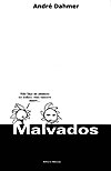 Malvados  - Gênese