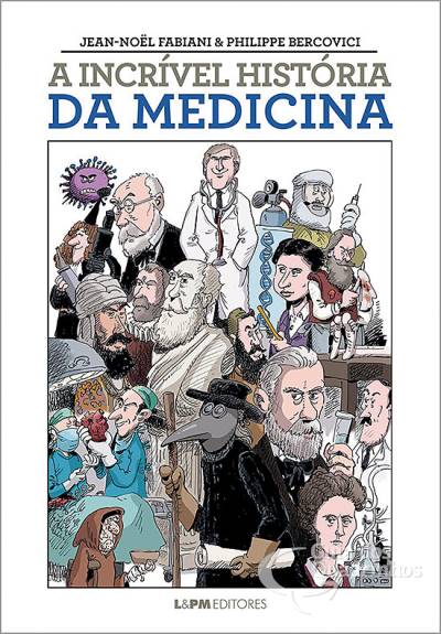 Incrível História da Medicina, A - L&PM