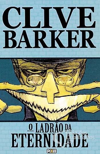 Clive Barker - O Ladrão da Eternidade - Pixel Media