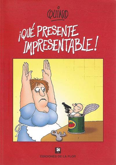 Qué Presente Impresentable! - Quino (2004) - Ediciones de La Flor